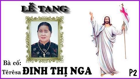 Lễ Tang Bà Cố Têrêsa Đinh Thị Nga (P2)