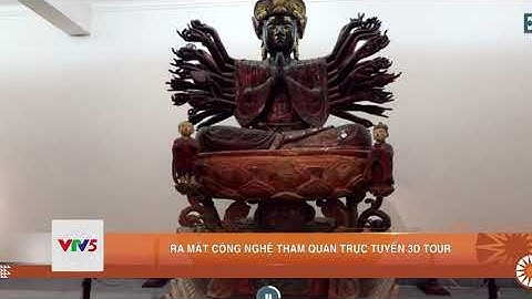 RA MẮT CÔNG NGHỆ THAM QUAN TRỰC TUYẾN 3D TOUR   | VTV5