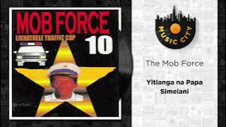 The Mob Force - Yitlanga na Papa Simelani | Official Audio