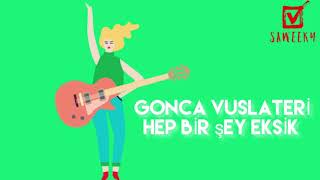 Gonca Vuslateri - Hep Bir Şey Eksik