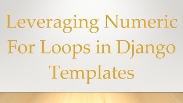 Leveraging Numeric For Loops in Django Templates