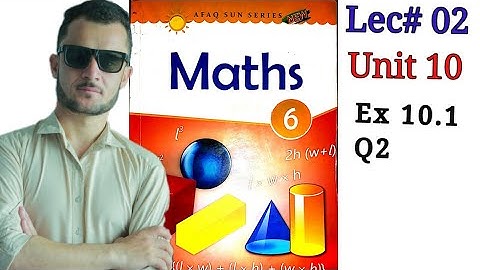 6th math unit 10 ex 10.1 Q2 afaq sun series