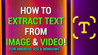 How To Extract Text From An Image and A Video! | Android, iOS \& Windows