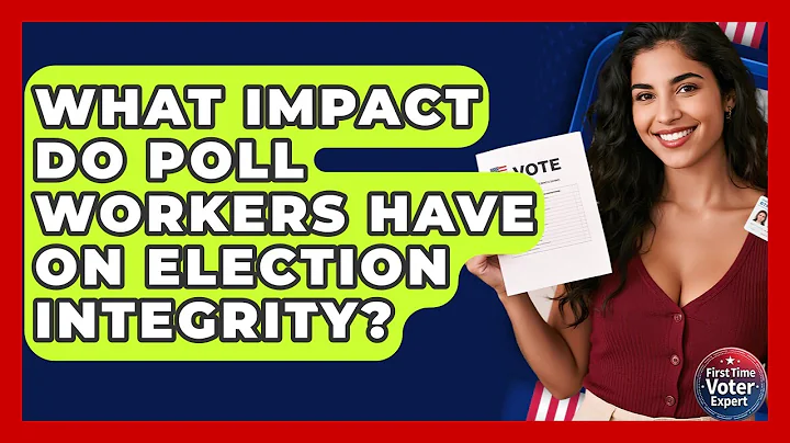 What Impact Do Poll Workers Have On Election Integrity? - First Time Voter Expert