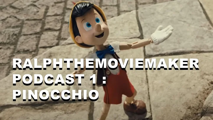 Ralphthemoviemak...  Podcast 1: Pinocchio (2022)