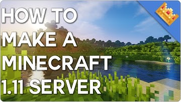 How to Make a Minecraft 1.11 Server | [Full Tutorial]