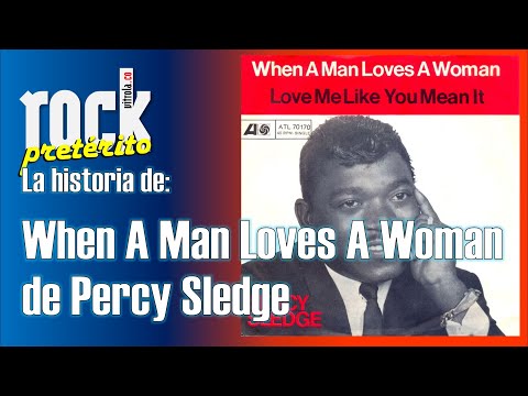 La historia de When A Man Loves A Woman de Percy Sledge - Rock Pretérito con Nelson Alarcón