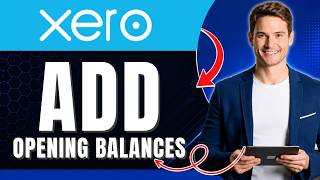 How to Add Opening Balances in Xero Easily 2026