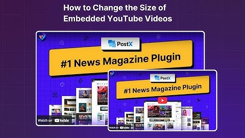 How to Change the Size of Embedded YouTube Videos in WordPress