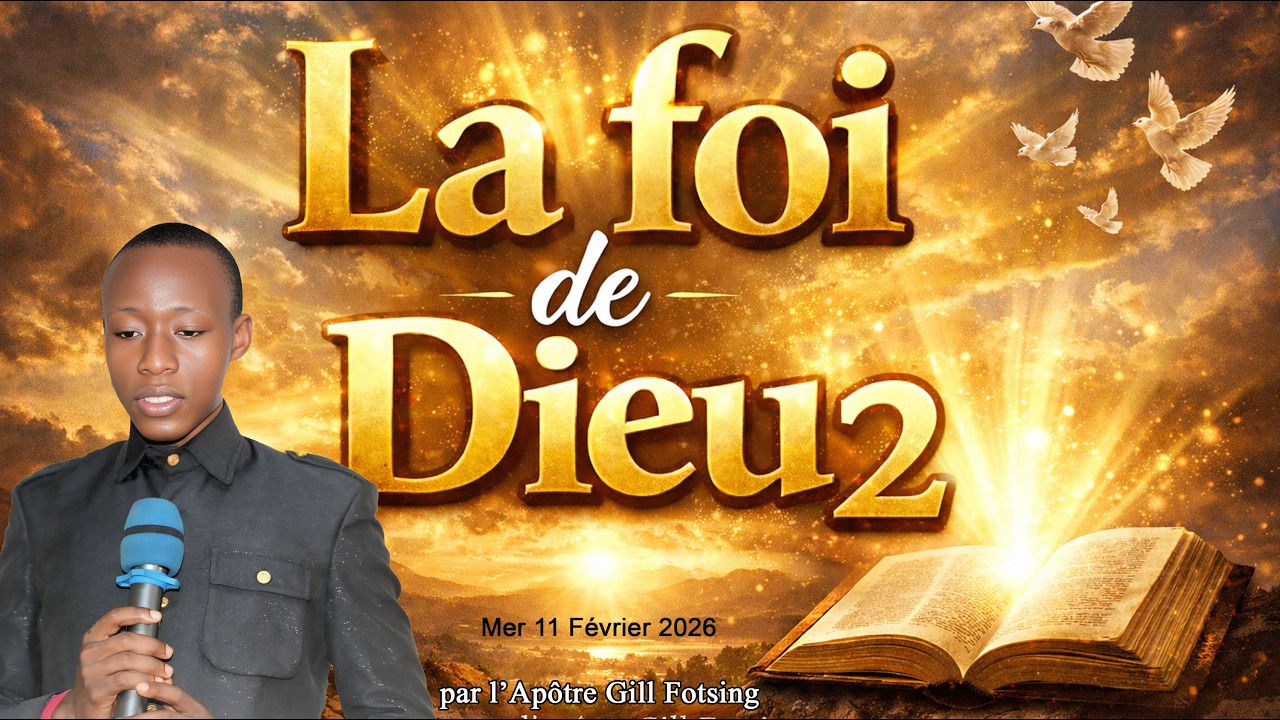 la foi de Dieu 2 avec l’Apôtre Gill Fotsing // Etude biblique 11.02.2026
