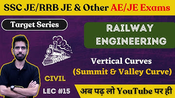 Vertical Curves (Summit & Valley)- Railway Engg | Civil Engineering | SSC JE 2023/RRB JE 2023/DDA JE