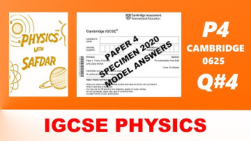 P4 SPECIMEN 2020 SOLUTION Q4 / IGCSE PHYSICE