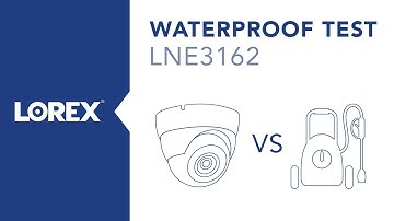 Waterproof Test - LNE3162 2K (3MP) IP Dome Security Cameras From Lorex