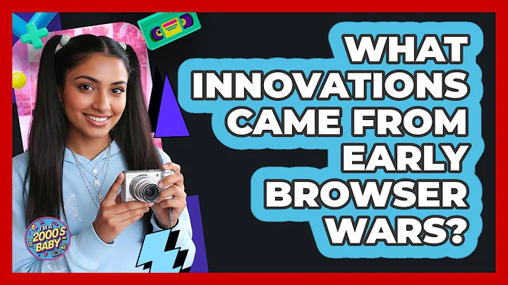What Innovations Came From Early Browser Wars? - I'm a 2000s Baby
