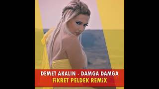 Demet Akalın - Damga Damga (Fikret Peldek Remix) 2018