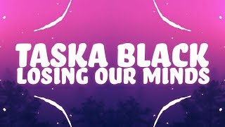 Taska Black - Losing Our Minds (Lyrics) feat. Nevve chords