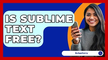 Is Sublime Text Free? - Be App Savvy