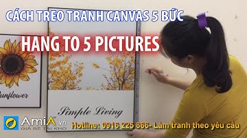 Hướng dẫn treo tranh canvas 5 tấm với đinh 3 chân không cần khoan tường (How to hang 5 pictures )
