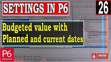 Budgeted value with planned and current dates settings in Primavera P6 | Earned Value Calculation