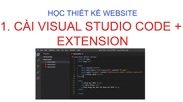 Học Thiết kế Website | Bài 1: Cài đặt Visual Studio Code + Extension hỗ trợ viết code Web