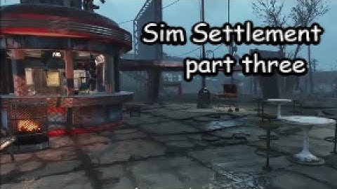 Sim Settlement part three