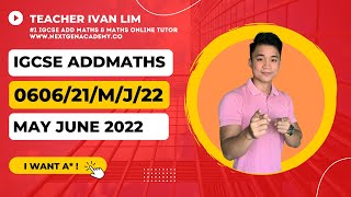 0606/21/M/J/22 | Additional Mathematics May/June 2022 Paper 21 www.nextgenacademy.co @teacherivanlim