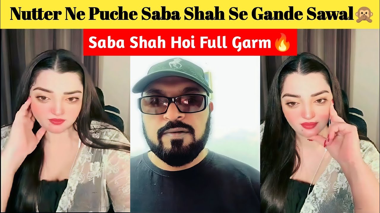 Saba Shah Ko Nutter Ne Garm Kr Diya🙊 |  Nutter Ne Puche Saba Shah Se Gande Sawal🙊 | Tiktoker Viral
