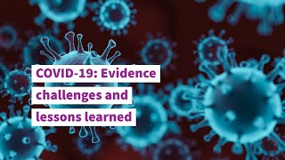 COVID-19: Evidence challenges and lessons learned