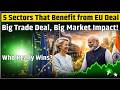 Top 5 Sectors Winning EU Trade Deal | Big Trade Deal, Big Market Impact! | Who Really Wins?