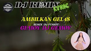 AMB1LKAN G3LAS - GEMOY DJ GEMOY (REMIX) || DJ FUNKOT (LYRIC VIDEO)