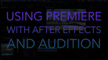 Using Premiere Pro with After Effects and Audition (Tutorial)