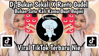 DJ BUKAN SEKALI X RANTO GUDEL II DJ BUKAN SATU KALI KAMU BUAT BEGINI VIRAL TIKTOK TERBARU NIE ‼️