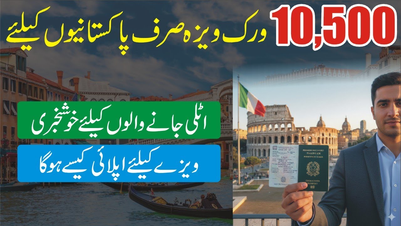 10500 Italy Work Permit For Pakistani 2026 - How To Apply Italy Work Visa From Pakistan - Italy Jobs