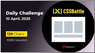 CSS battle - 10 April, 2025 - Daily Challenge Solution - 100% Solution