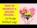 How To manifest A Specific person the Neville Goddard Way!