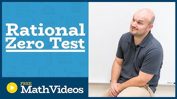 Master Determining all of the possible rational zeros of a polynomial, rational zero test