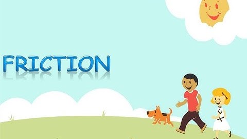 SCIENCE/ CHAPTER 12/ FRICTION/ CLASS 8