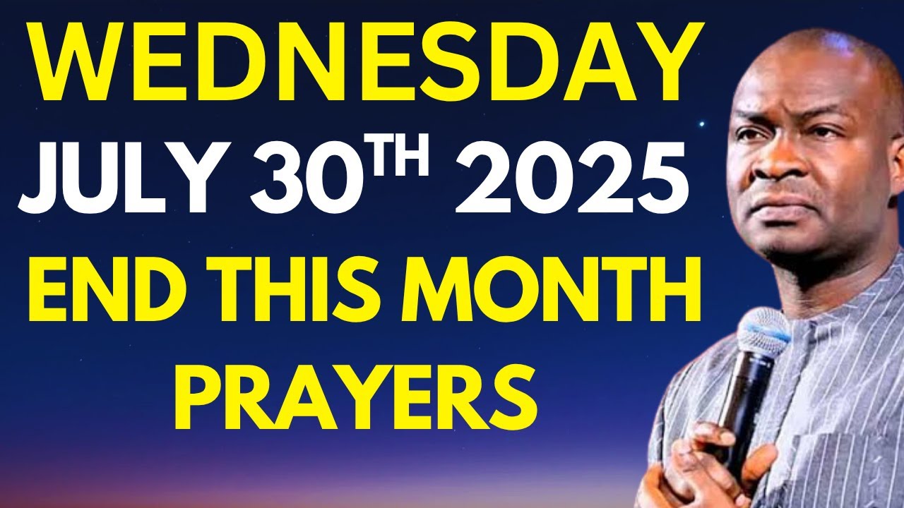 End This Month Of July With These Prayers JULY 30th Wednesday 2025 || Apostle Joshua Selman