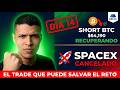 Día 14: El SHORT de BTC se está convirtiendo en el trade que recupera el reto — SpaceX cancelado