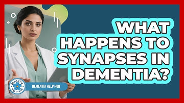 What Happens To Synapses In Dementia? - Dementia Help Hub