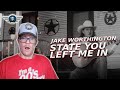JAKE WORTHINGTON REACTION &quot;STATE YOU LEFT ME IN&quot; REACTION VIDEO