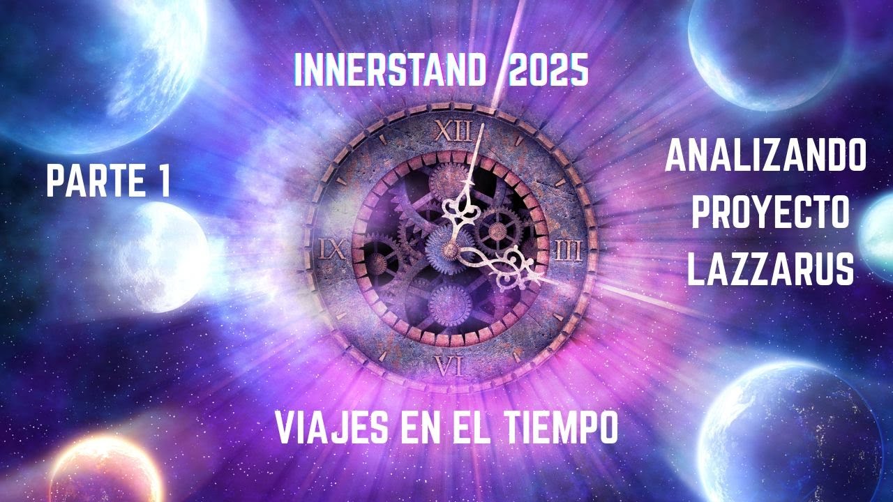 INNERSTAND 2025 : ANALISIS SALTOS DE LINEAS DE TIEMPO , PROYECTO LAZZARUS