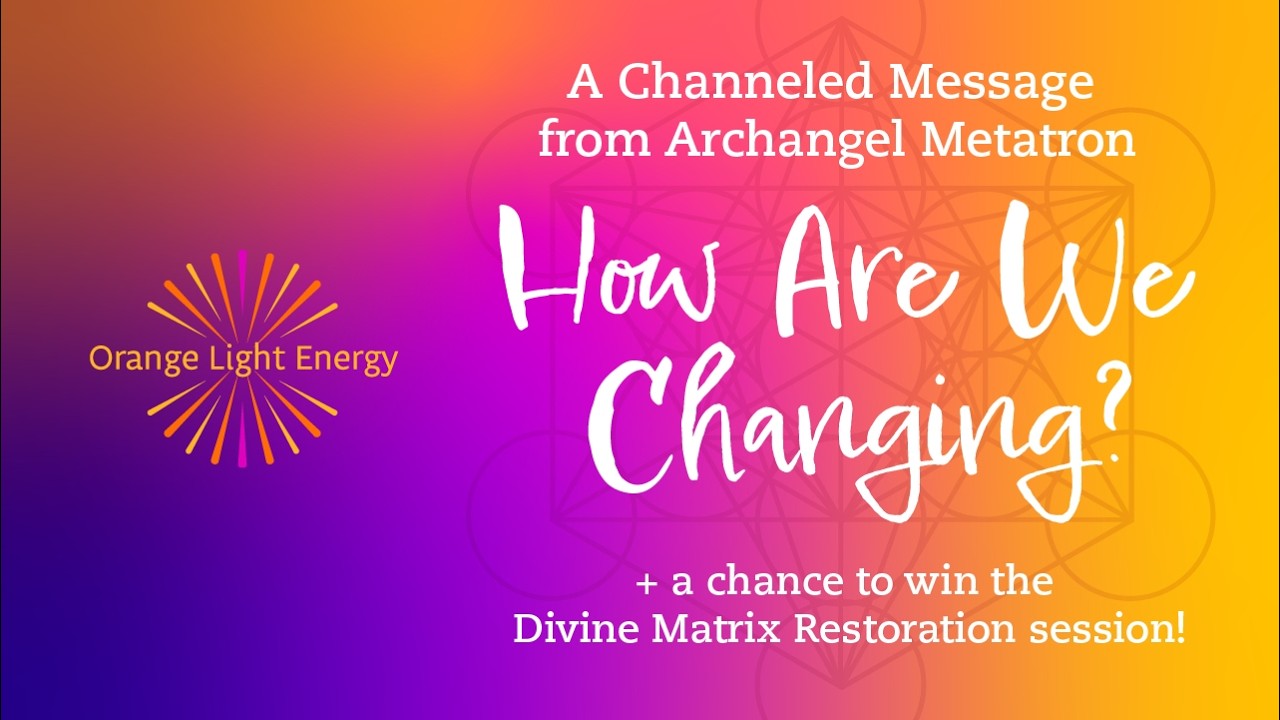 How Are We Changing? Channeled message & a chance to win our Divine Matrix Restoration session ✨💥✨