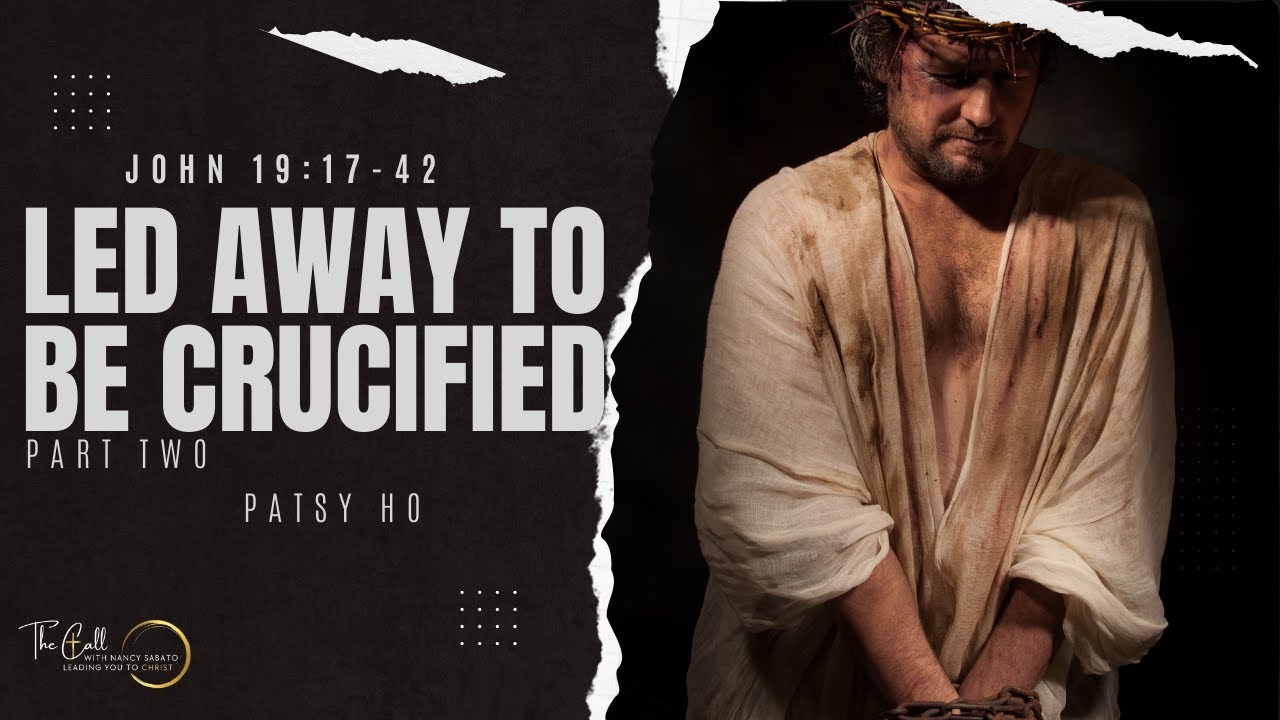 LED AWAY TO BE CRUCIFIED | John 