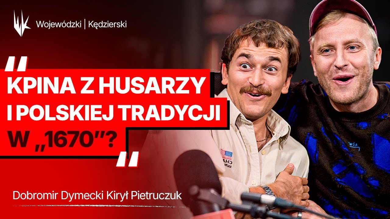 Kirył i Dobromir o dzieleniu Polaków w serialu "1670" Netflixa | WojewódzkiKędzierski