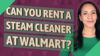 Can you rent a steam cleaner at Walmart