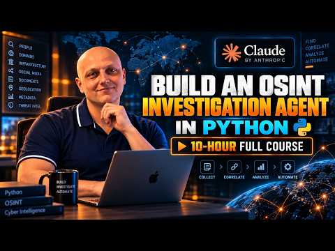 Build an OSINT Investigation Agent in Python — Full Course (10 Hours)