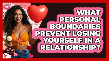 What Personal Boundaries Prevent Losing Yourself In A Relationship? - The Love Workshop