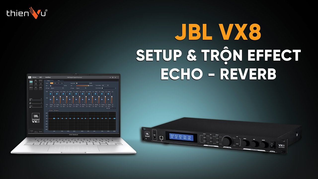 Tập 4: Hướng Dẫn Sử Dụng Vang Số JBL VX8: Trộn Echo & Reverb