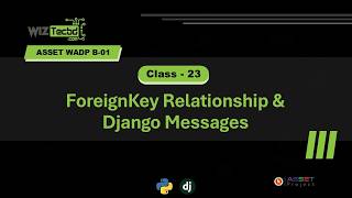 Wiztec WADP B-01 Class-23: Foreignkey Relationship and Django Message